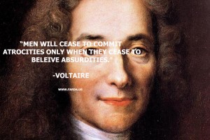 Sólo en el barbarismo humano que liberará la fe abandonada el absurdo. --Voltaire